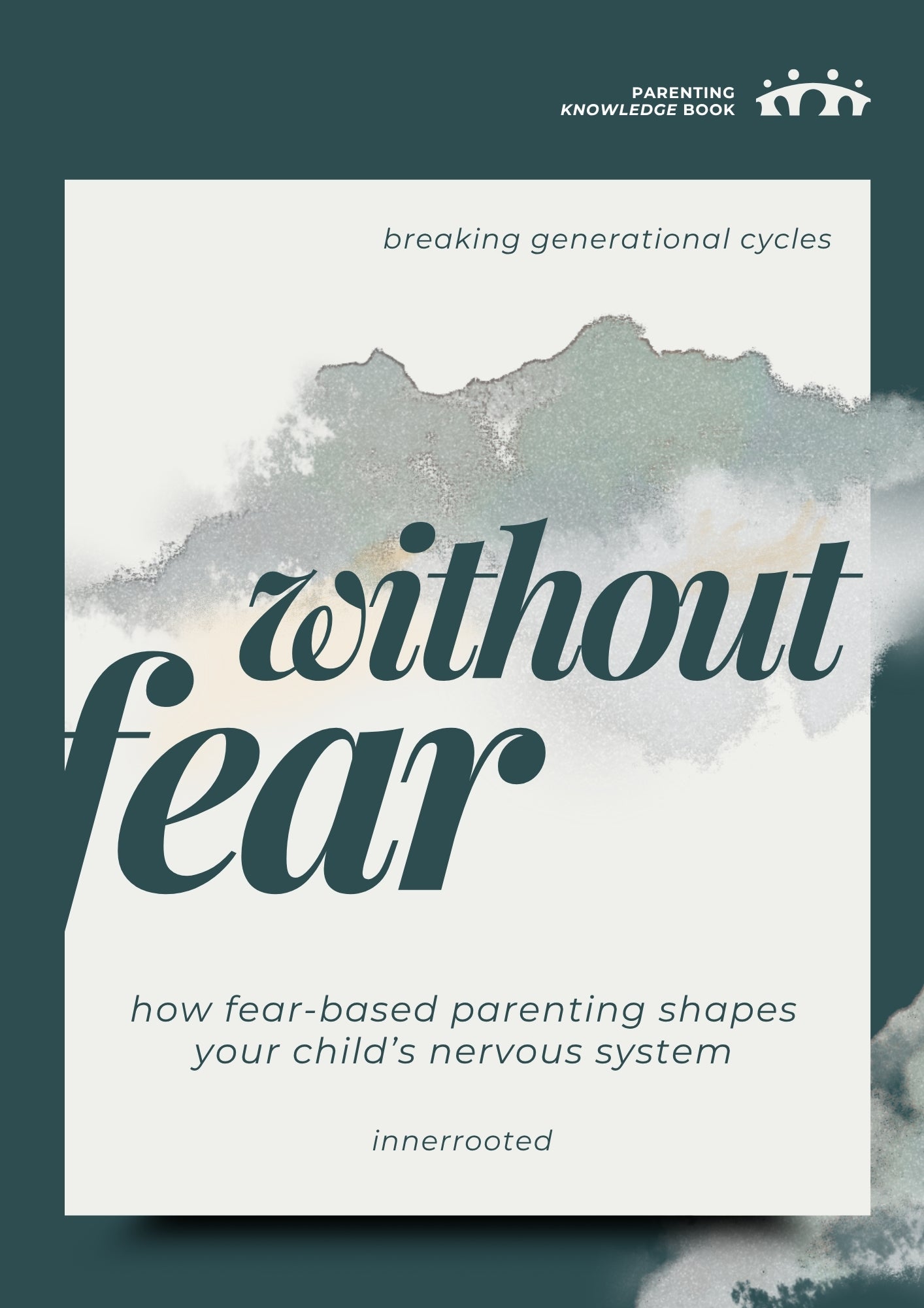 Without fear: How fear-based parenting shapes your child's nervous system