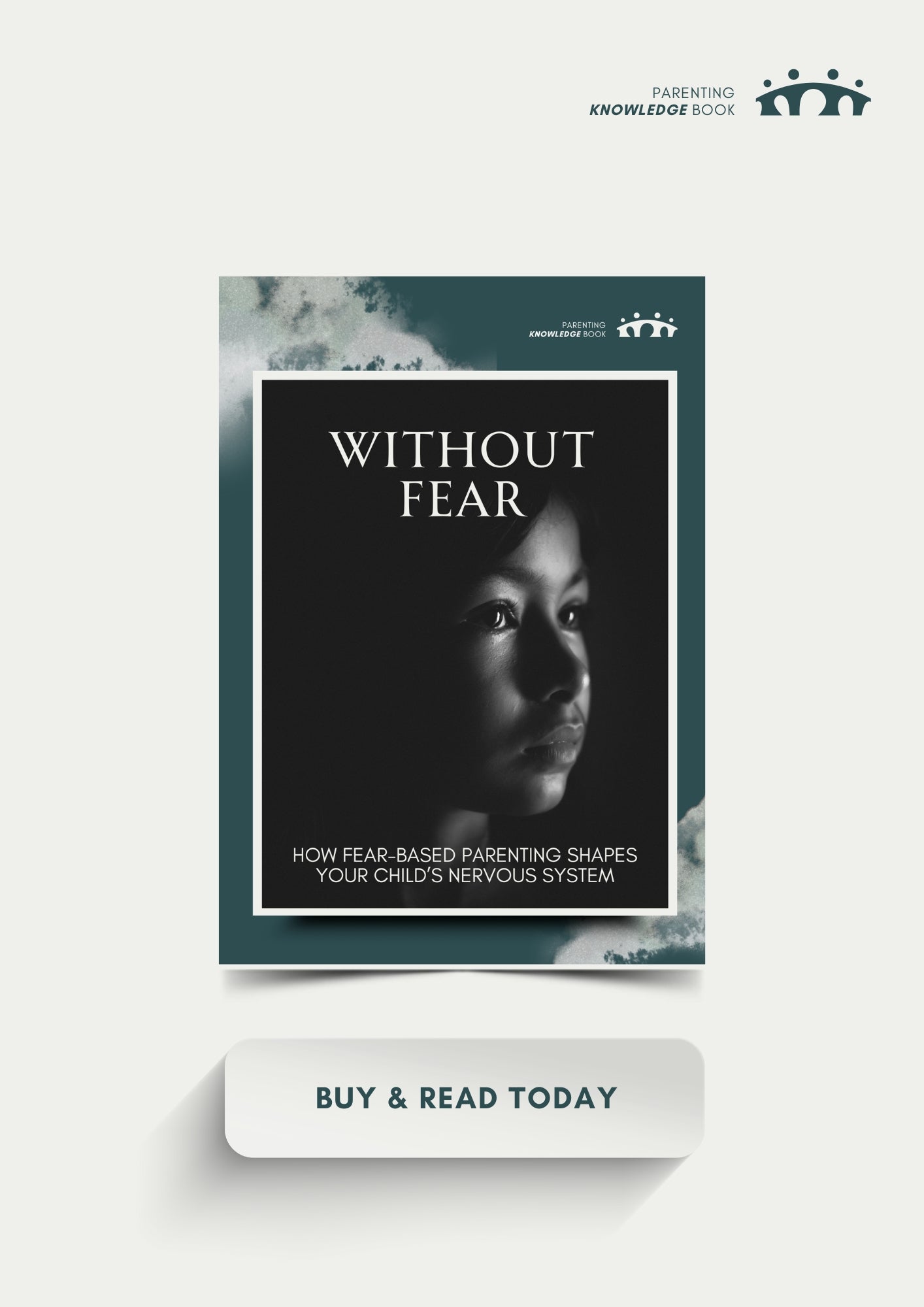 Without fear: How fear-based parenting shapes your child's nervous system